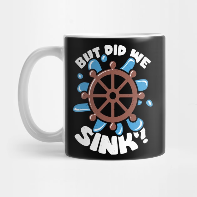 But Did We Sink Boat Captain Gift by Dolde08